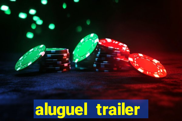 aluguel trailer porto alegre